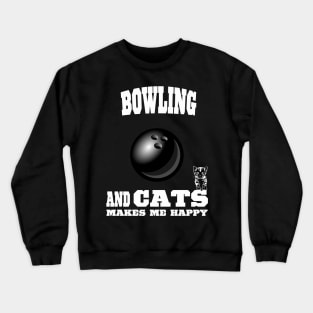 The Bowling Ball And Cats Makes Me Happy Crewneck Sweatshirt